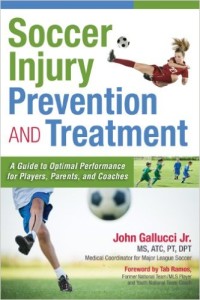 Soccer Injury Prevention and Treatment: "A Guide to Optimal Performance for Players, Parents, and Coaches" 1st Edition by John Gallucci