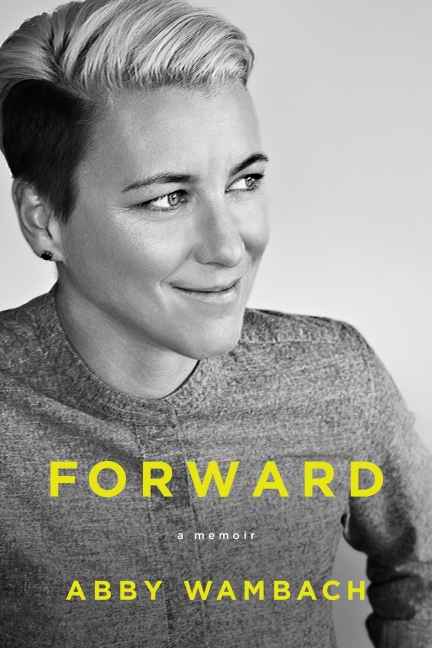 Soccer Lovers Book Review - Forward - A Memoir by Abby Wambach