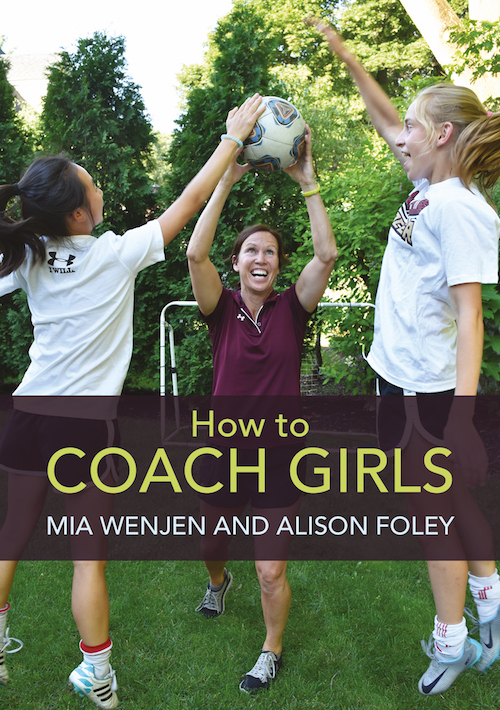 HOW TO COACH GIRLS by Mia Wenjen and Alison Foley